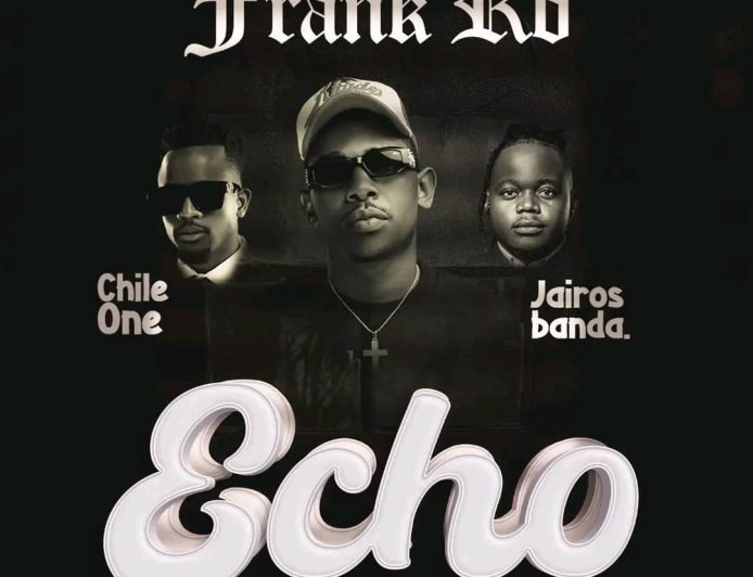 Frank Ro ft. Chile One & Jairos Banda – Echo